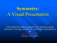 Symmetry:%20A%20Visual%20Presentation PowerPoint PPT Presentation