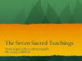 The Seven Sacred Teachings PowerPoint PPT Presentation