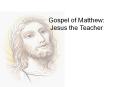 Gospel of Matthew: Jesus the Teacher PowerPoint PPT Presentation