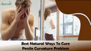 Best Natural Ways To Cure Penile Curvature Problem