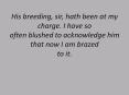 His breeding, sir, hath been at my charge. I have so often blushed to acknowledge him that now I am brazed to it. PowerPoint PPT Presentation