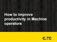 How to improve productivity in Machine operators