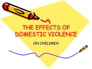 THE EFFECTS OF DOMESTIC VIOLENCE