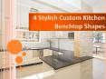 4 Stylish Custom Kitchen Benchtop Shapes for your Kitchen PowerPoint PPT Presentation