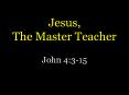 Jesus, The Master Teacher PowerPoint PPT Presentation