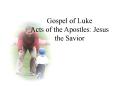 Gospel of Luke              Acts of the Apostles: Jesus the Savior PowerPoint PPT Presentation