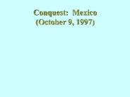 Conquest: Mexico (October 9, 1997)