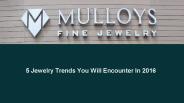 5 Jewelry Trends You Will Encounter In 2016