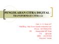 PENGOLAHAN CITRA DIGITAL : TRANSFORMASI CITRA (2) PowerPoint PPT Presentation