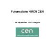 Future plans NMCN CEN PowerPoint PPT Presentation