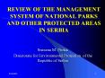 REVIEW%20OF%20THE%20MANAGEMENT%20SYSTEM%20OF%20NATIONAL%20PARKS%20AND%20OTHER%20PROTECTED%20AREAS%20IN%20SERBIA%20 PowerPoint PPT Presentation