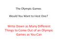 The Olympic Games Would You Want to Host One? PowerPoint PPT Presentation