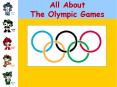 All About The Olympic Games PowerPoint PPT Presentation