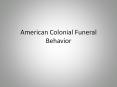 American Colonial Funeral Behavior PowerPoint PPT Presentation