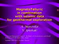 MagnetoTelluric in combination with seismic data for geothermal exploration PowerPoint PPT Presentation