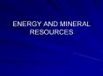ENERGY AND MINERAL RESOURCES PowerPoint PPT Presentation