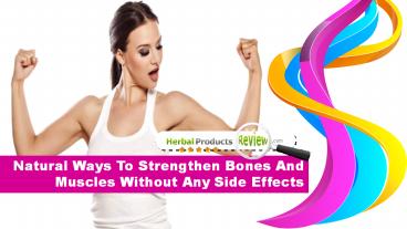 Natural Ways To Strengthen Bones And Muscles Without Any Side Effects ...