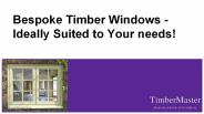Bespoke Timber Windows- Ideally Suited to Your needs!