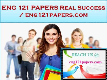 ENG 121 PAPERS Real Success /eng121papers.com