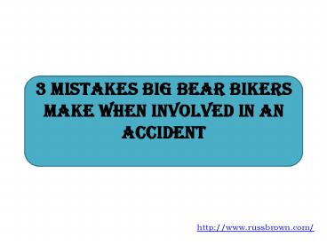 3 Mistakes Big Bear Bikers Make When Involved In an Accident