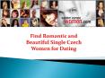 Find Romantic and Beautiful Single Czech Women for Dating PowerPoint PPT Presentation
