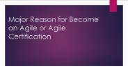 Major reason for become an agile