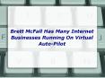 Brett McFall Has Many Internet Businesses Running On Virtual Auto-Pilot PowerPoint PPT Presentation