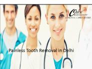 Painless Tooth Removal in Delhi