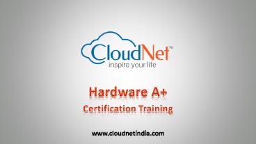 Best Hardware A+ Training Courses in Kolkata l CloudNet