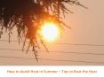 How to Avoid Heat in Summer Tips to Beat the Heat PowerPoint PPT Presentation