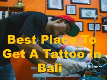Want Best Place To Get A Tattoo In Bali 