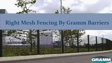 Right Mesh Fencing By Gramm Barriers