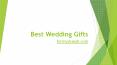 Best Wedding Gifts| Marriage Gift Ideas PowerPoint PPT Presentation