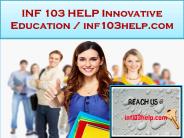 INF 103 HELP Innovative Education / inf103help.com