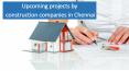 Upcoming projects by construction companies in Chennai PowerPoint PPT Presentation