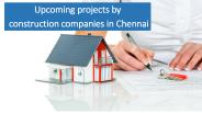 Upcoming projects by construction companies in Chennai