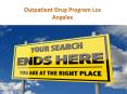 Outpatient Drug Program Los Angeles PowerPoint PPT Presentation
