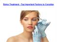 Botox Treatment - Top Important Factors to Consider PowerPoint PPT Presentation