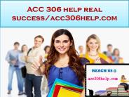 ACC 306 Help real success/acc306help.com (1)