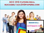 ACC 310 papers real success/acc310papers.com