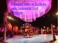Banquet halls in Kolkata near historical Fort William PowerPoint PPT Presentation
