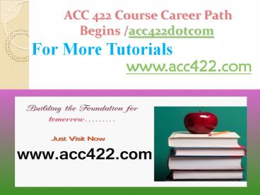 ACC 422 Course Career Path Begine acc422dotcom