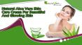 Natural Aloe Vera Skin Care Cream For Beautiful And Glowing Skin PowerPoint PPT Presentation