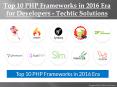 Top 10 PHP Frameworks in 2016 Era for Developers - Techtic Solutions PowerPoint PPT Presentation
