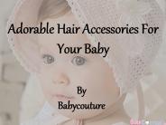 Adorable Hair Accessories For Your Baby