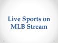 Live sports on mlb stream PowerPoint PPT Presentation