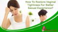 How To Restore Vaginal Tightness For Better Sexual Experience?