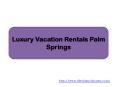 Luxury Vacation Rentals Palm Springs PowerPoint PPT Presentation