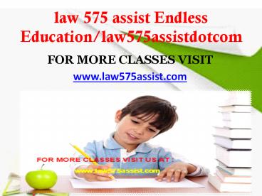 law 575 assist Endless Education/law575assistdotcom