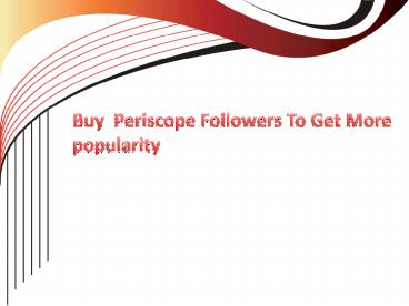 Best Place To Buying Fast Periscope Followers